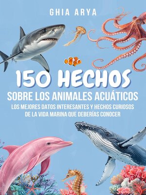 cover image of 150 Hechos Sobre Los Animales Acuáticos